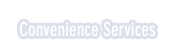 Convenience Services